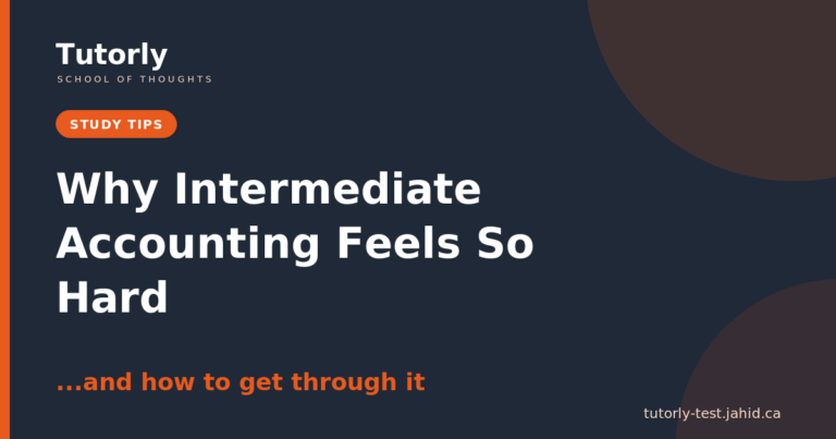 Why Intermediate Accounting Feels So Hard (and How to Get Through It)