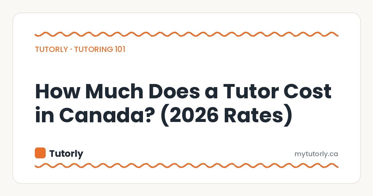 How Much Does a Tutor Cost in Canada? (2026 Rates)