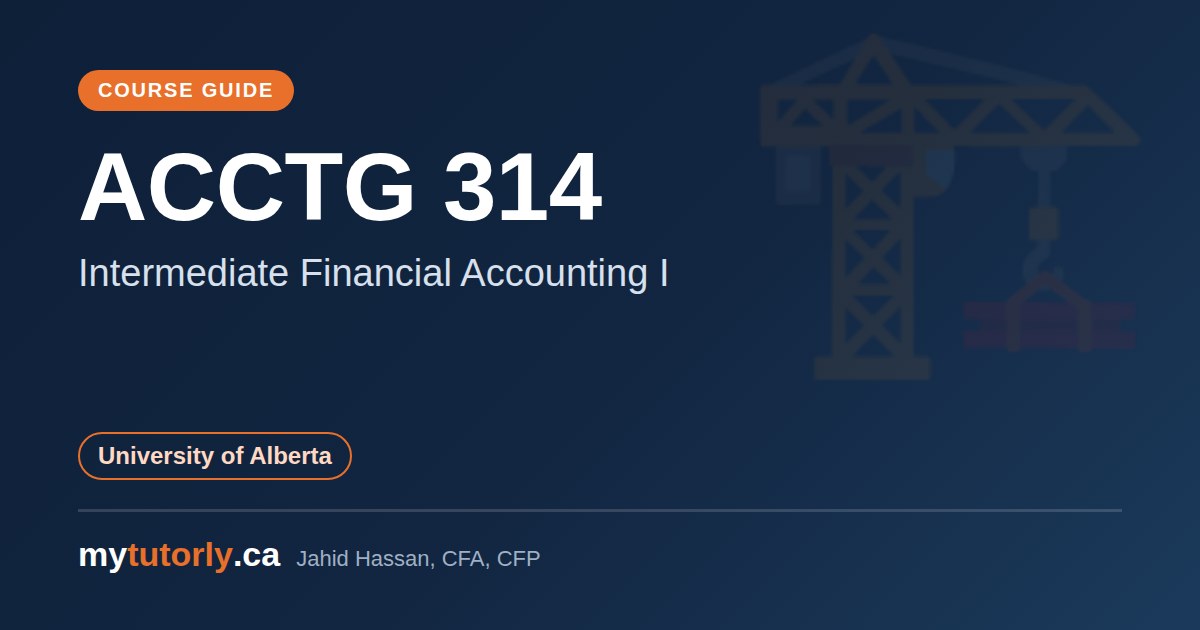 ACCTG 314 at UAlberta: Is It Hard? (Intermediate I Guide)