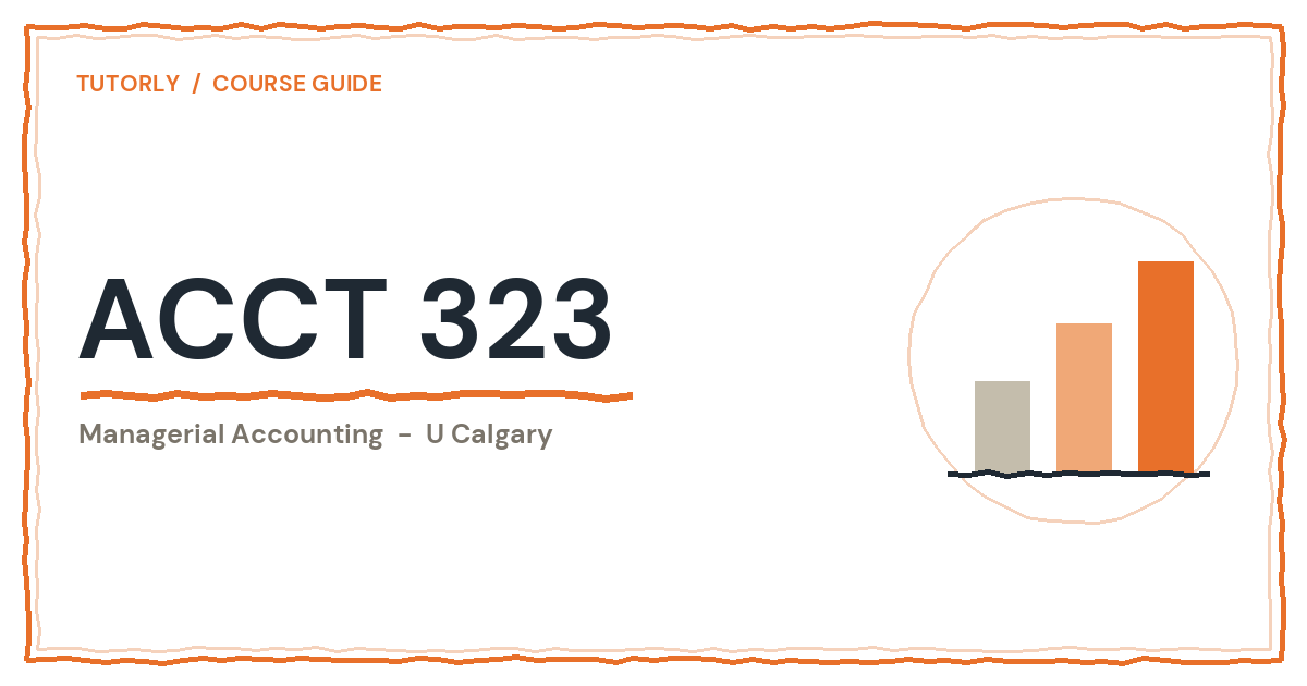 ACCT 323 at U Calgary: Is It Hard + What's on the Midterm