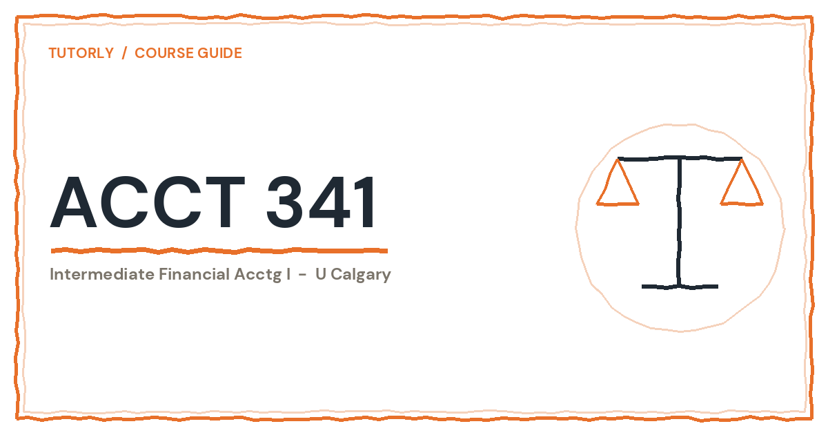 ACCT 341 at U Calgary: Is It Hard + What's on the Midterm